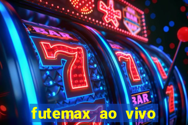 futemax ao vivo futebol ao vivo